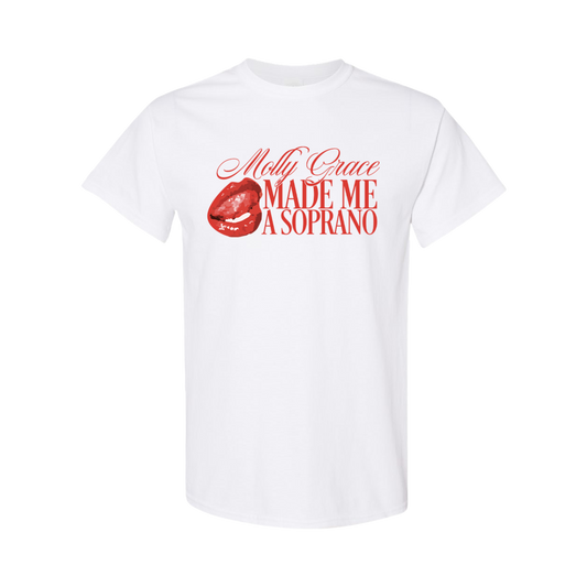 “Molly Grace Made Me A Soprano” T-Shirt